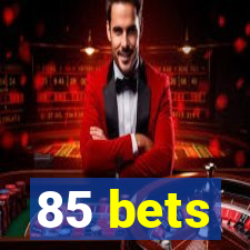 85 bets